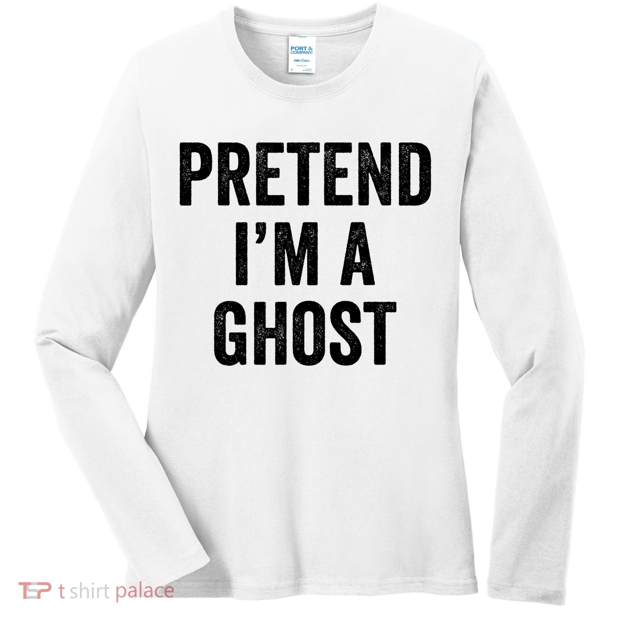 Lazy Halloween Costume Last Minute Gift Pretend I'm A Ghost Women's Long Sleeve Shirt