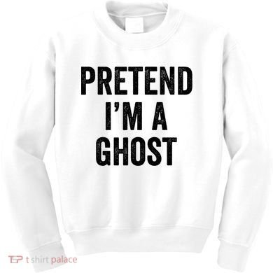 Lazy Halloween Costume Last Minute Gift Pretend I'm A Ghost Kids Sweatshirt