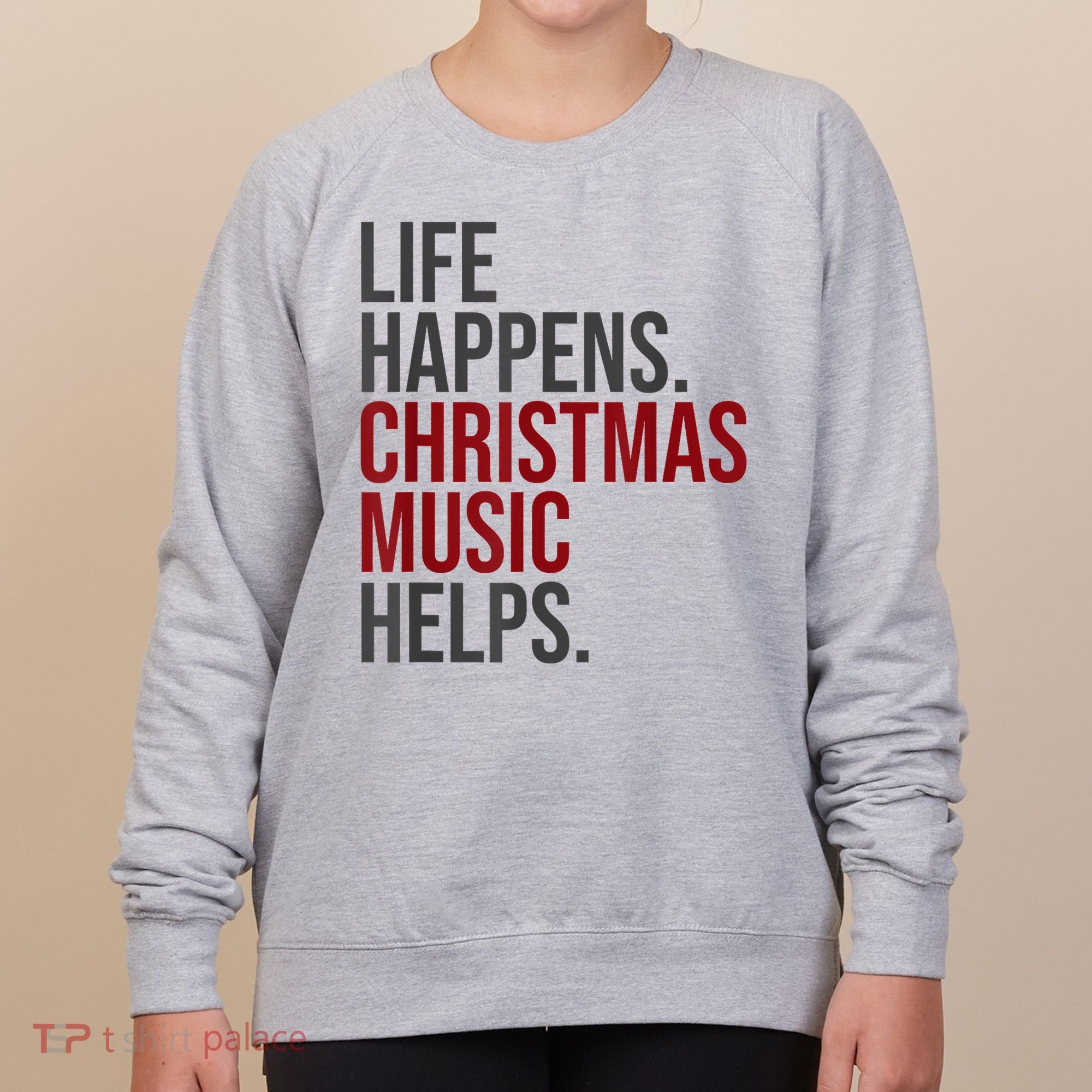Life Happens Christmas Music Helps Women's Sweatshirt
