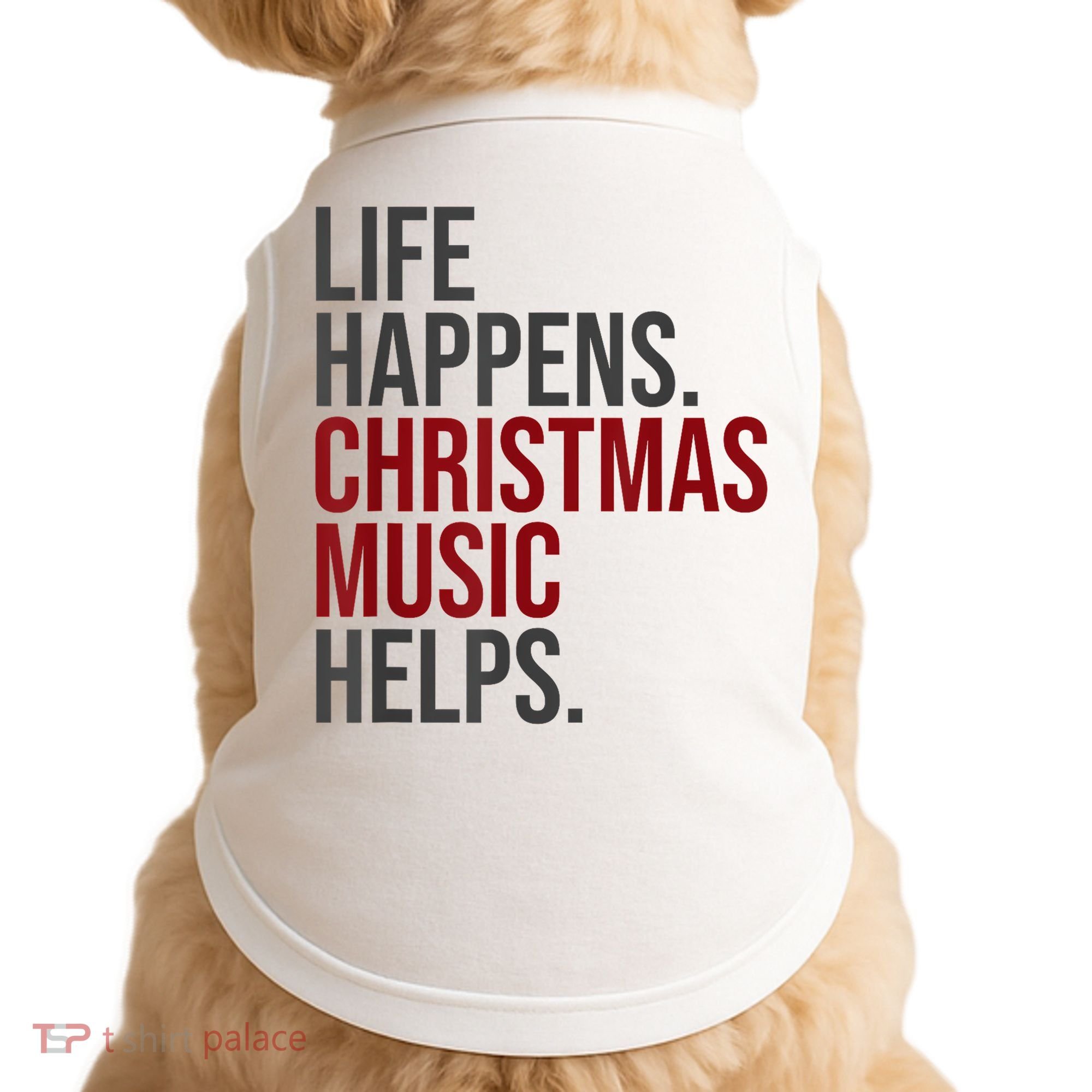 Life Happens Christmas Music Helps Doggie Tank