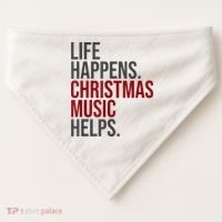 Life Happens Christmas Music Helps USA-Made Doggie Bandana thumb 0