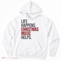 Life Happens Christmas Music Helps Hoodie thumb 0