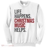 Life Happens Christmas Music Helps Sweatshirt thumb 0