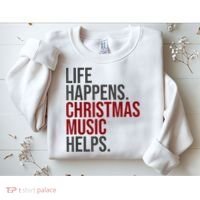 Life Happens Christmas Music Helps Sweatshirt thumb 2