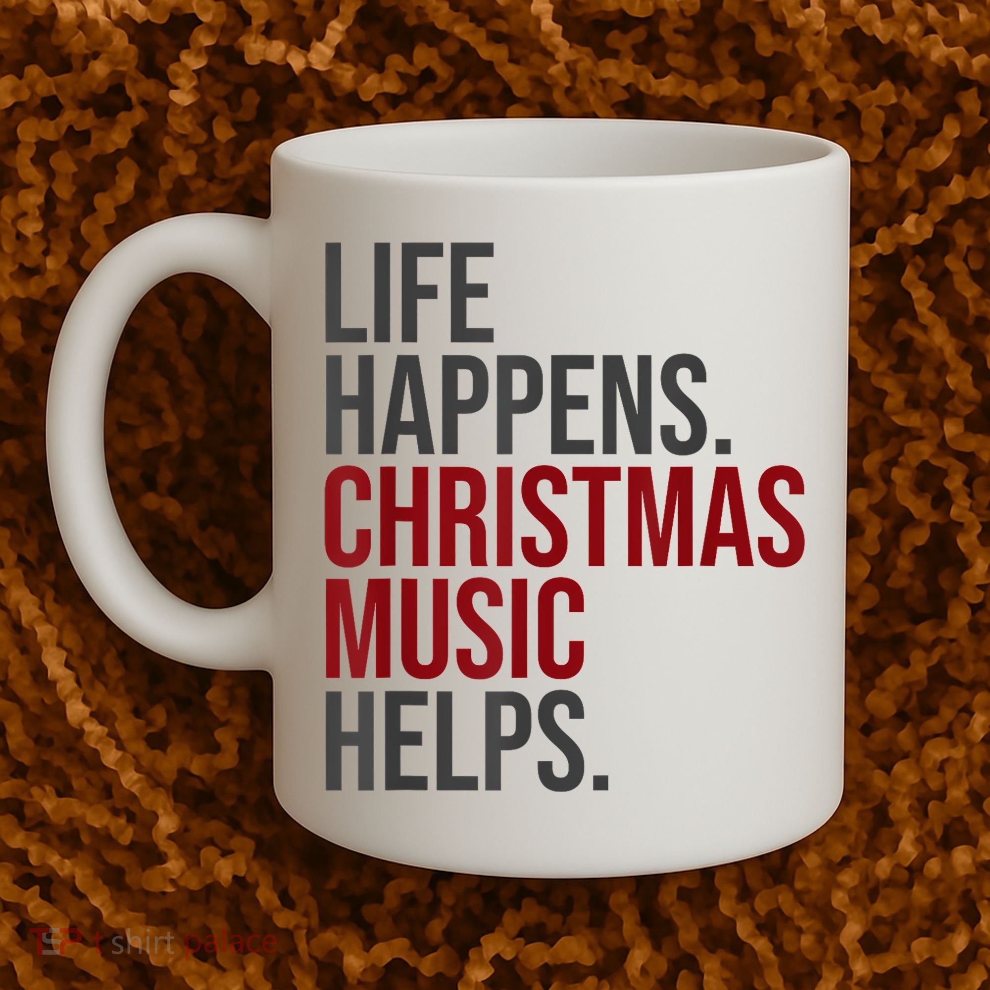 Life Happens Christmas Music Helps Coffee Mug