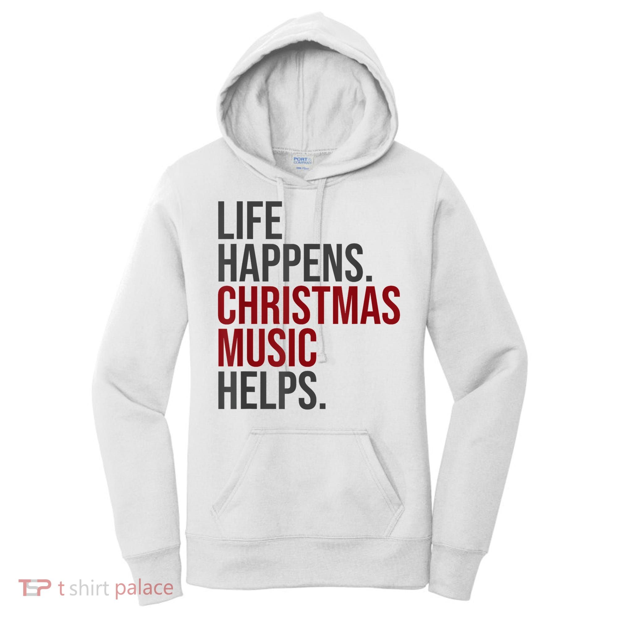 Life Happens Christmas Music Helps Women's Hoodie