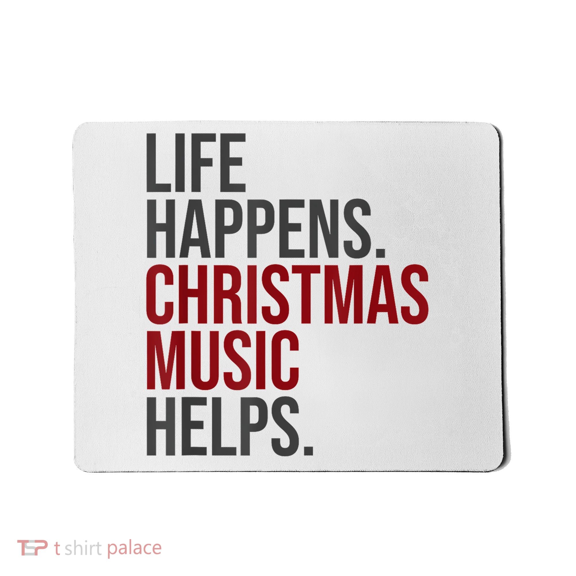 Life Happens Christmas Music Helps Mousepad