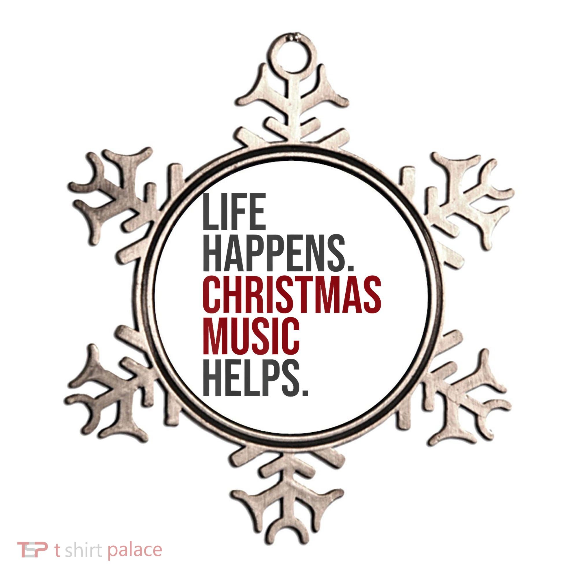 Life Happens Christmas Music Helps Ornament