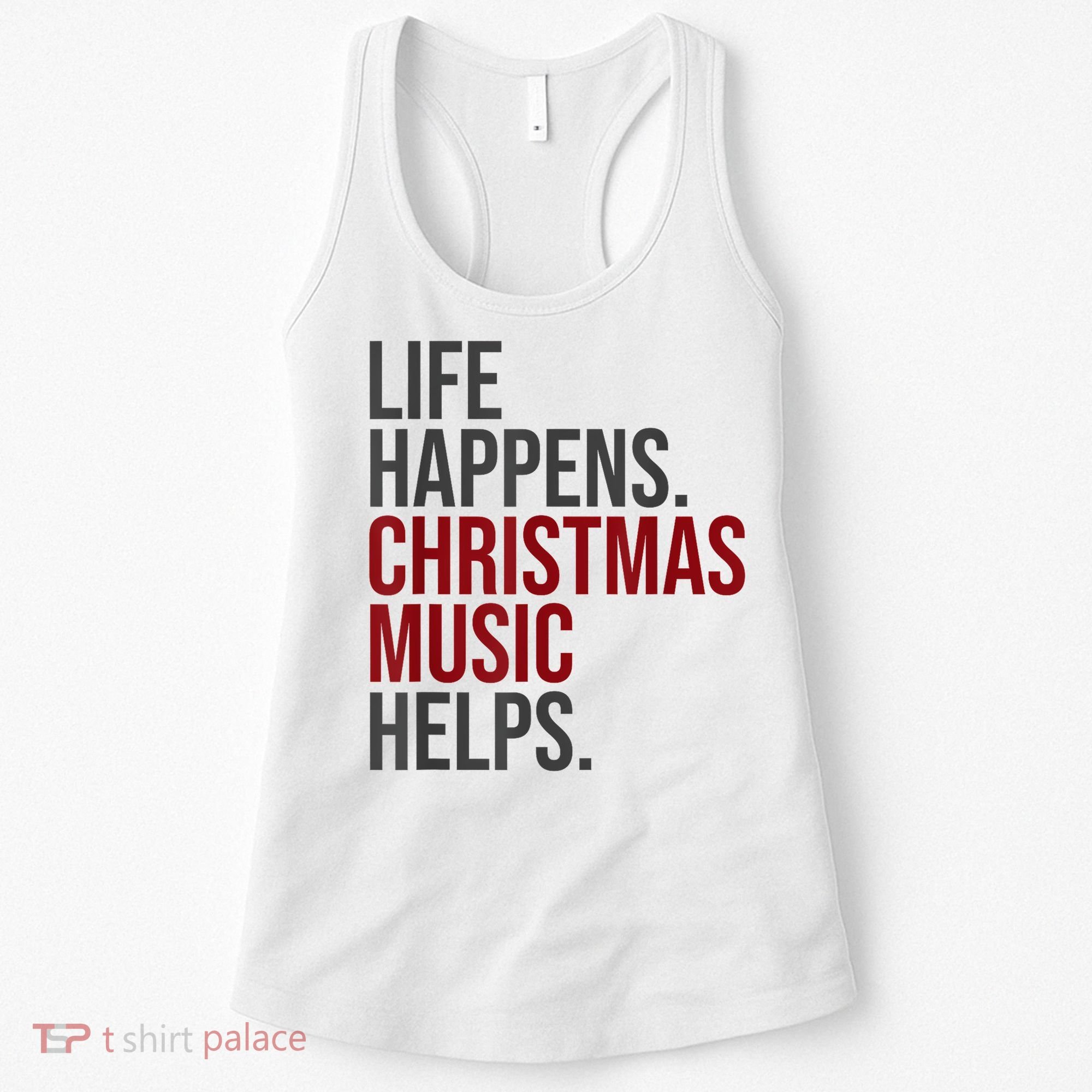 Life Happens Christmas Music Helps Women's Tank Top
