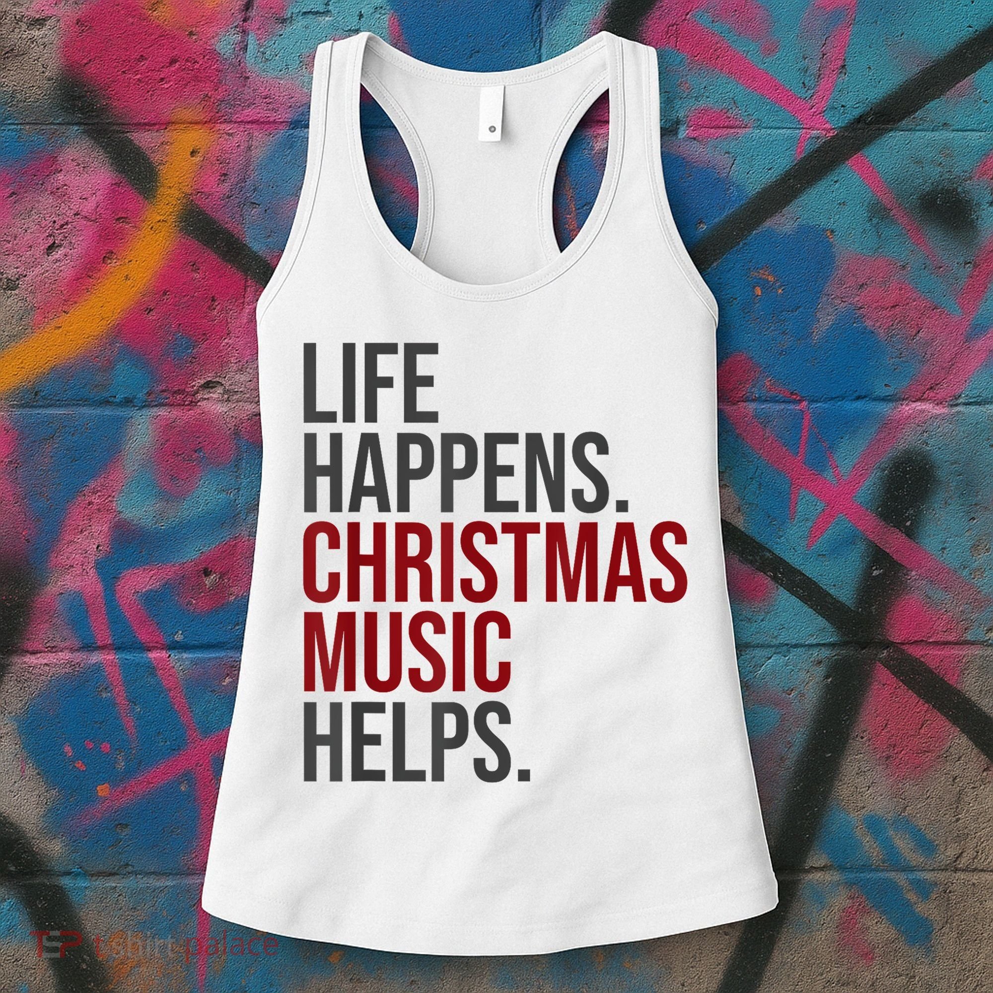 Life Happens Christmas Music Helps Women's Tank Top