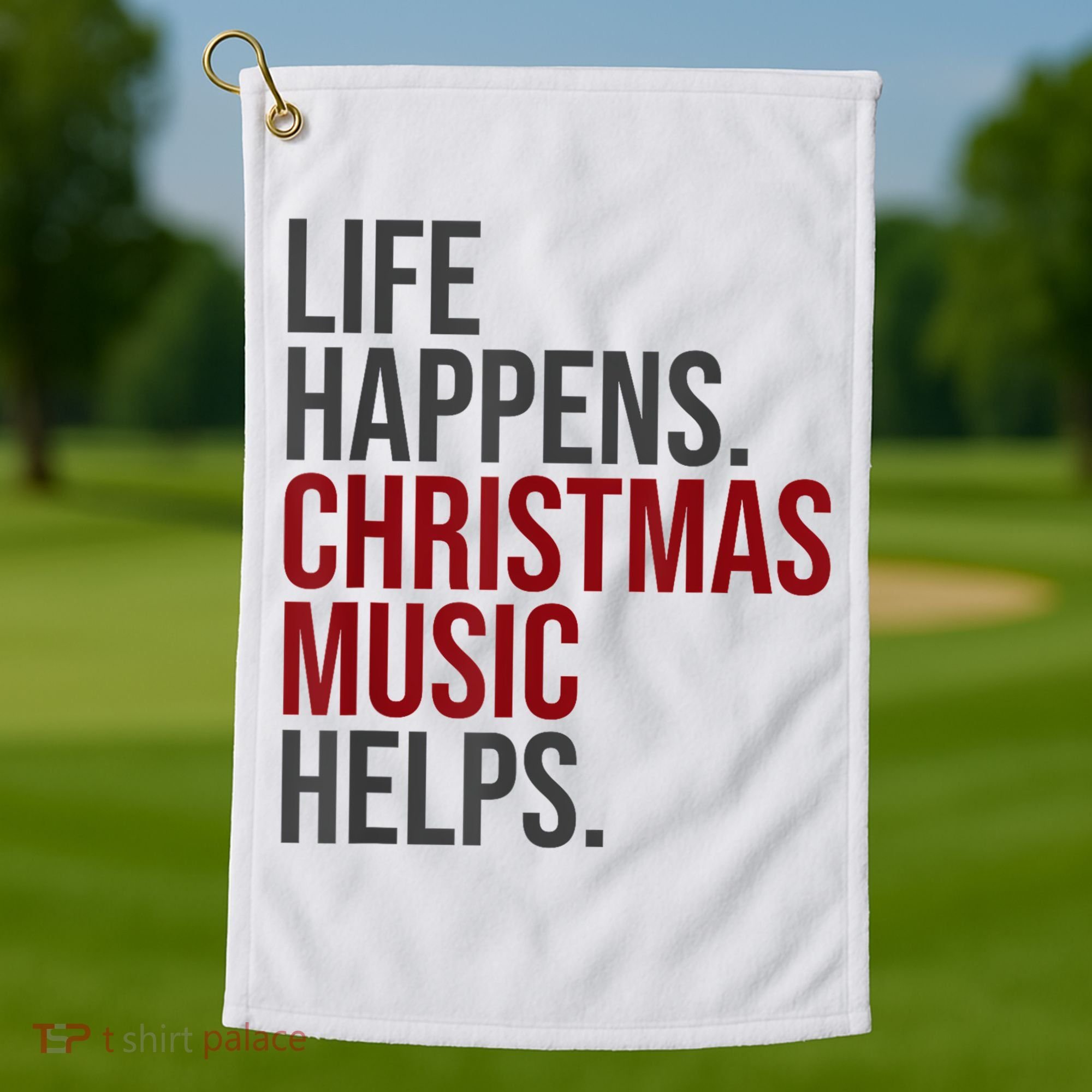 Life Happens Christmas Music Helps Golf Towel