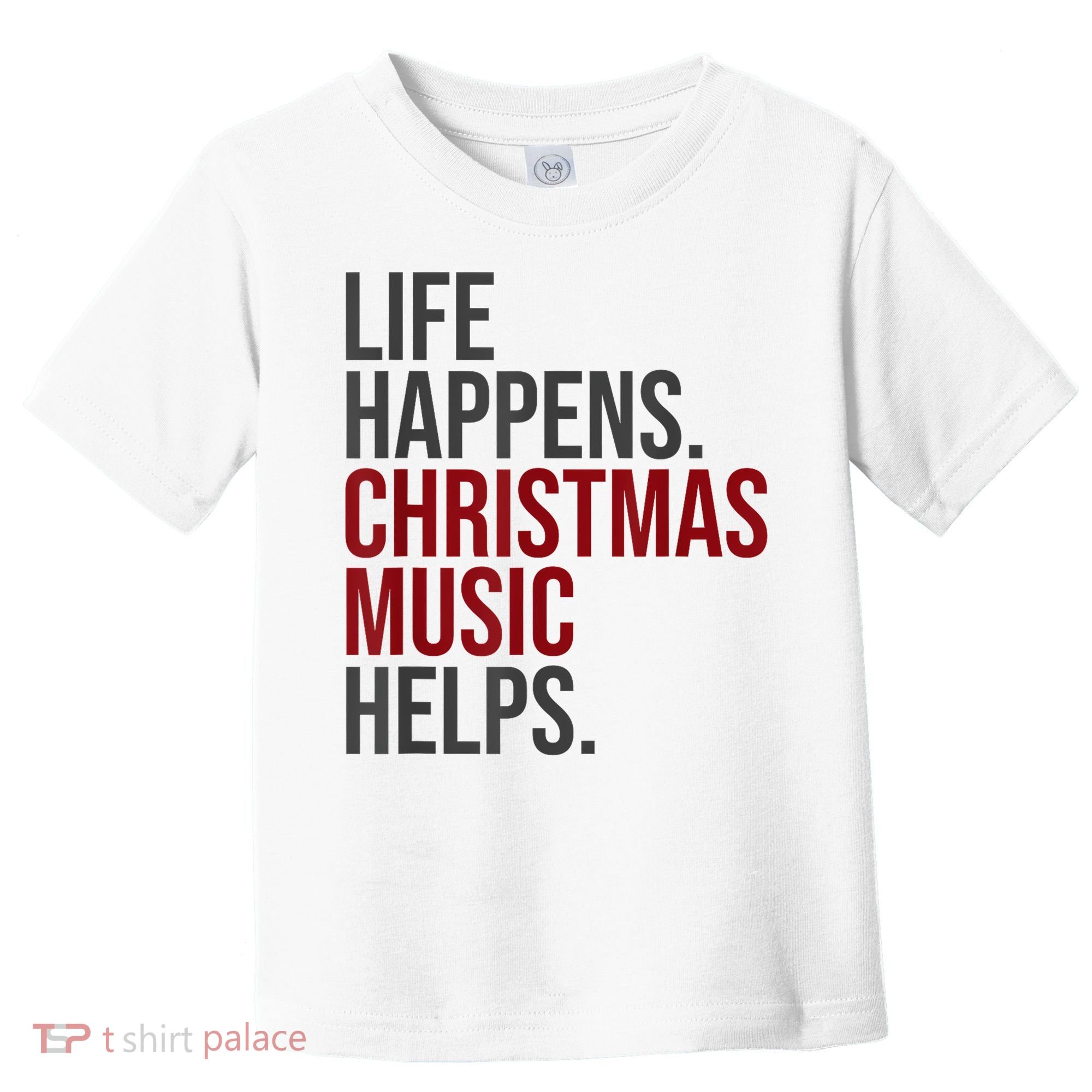 Life Happens Christmas Music Helps Toddler T-Shirt