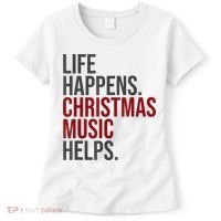 Life Happens Christmas Music Helps Women's T-Shirt thumb 0