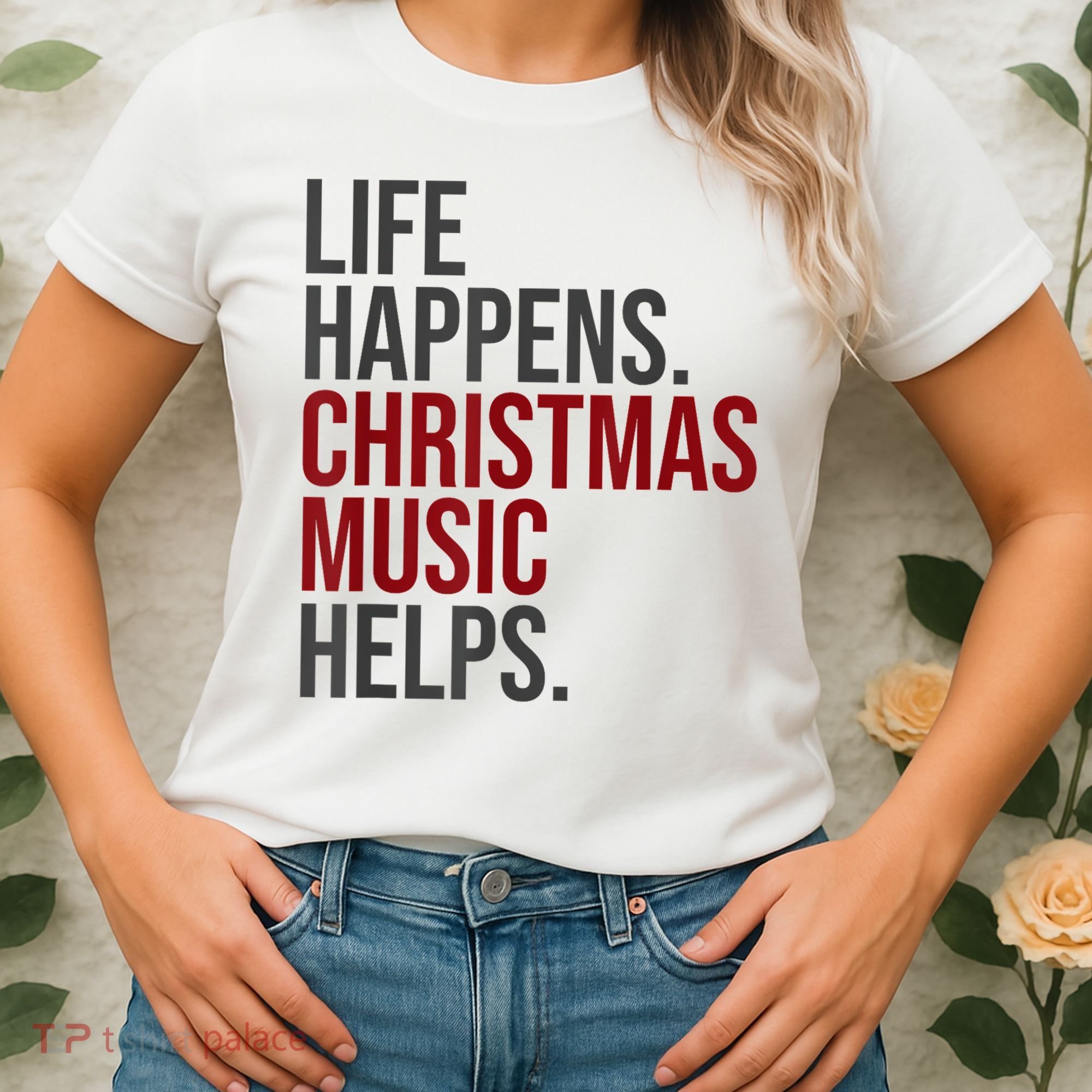 Life Happens Christmas Music Helps Women's T-Shirt