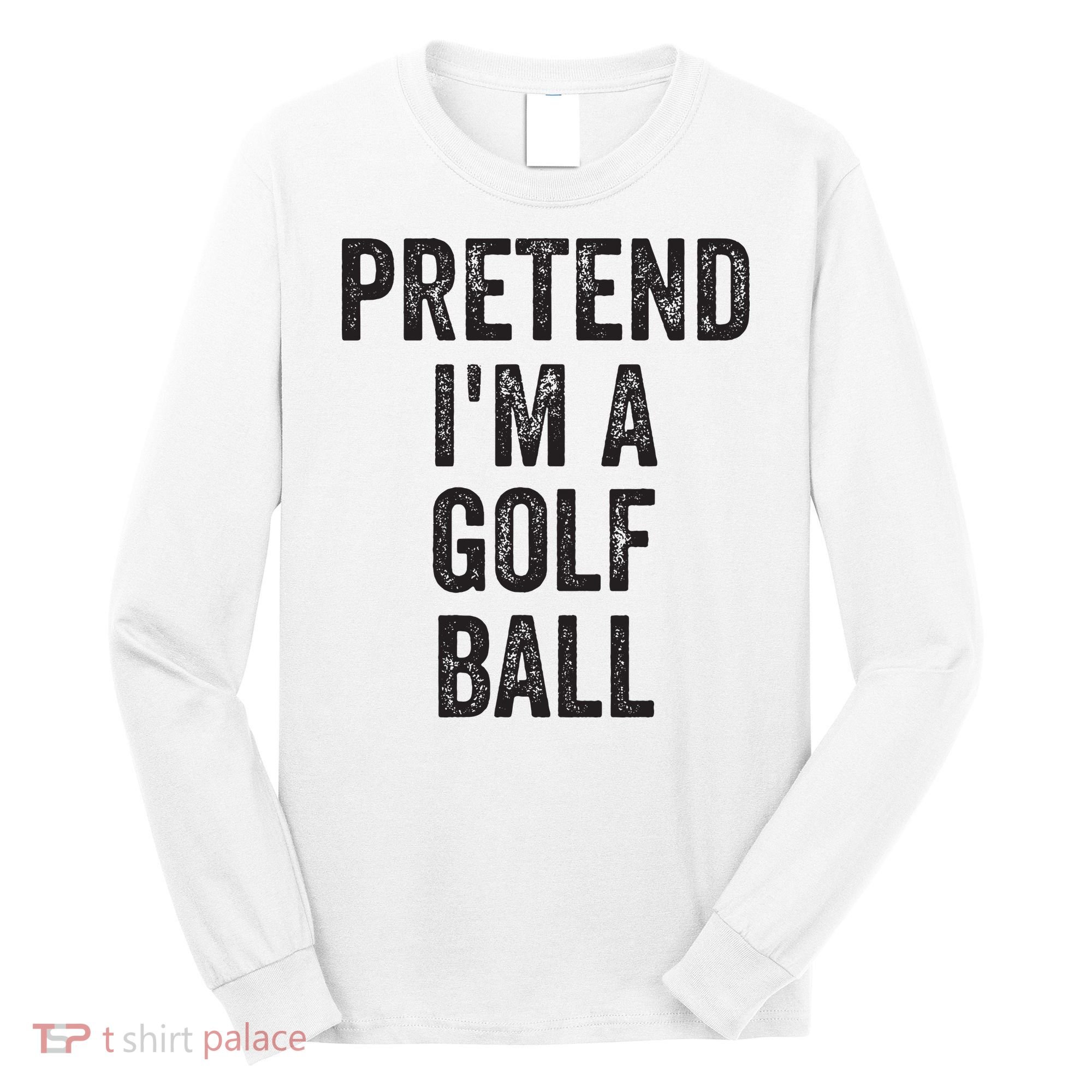 Lazy Halloween Costume Gift Pretend Im A Golf Ball Long Sleeve Shirt