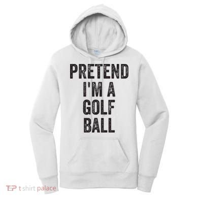 Lazy Halloween Costume Gift Pretend Im A Golf Ball Women's Hoodie