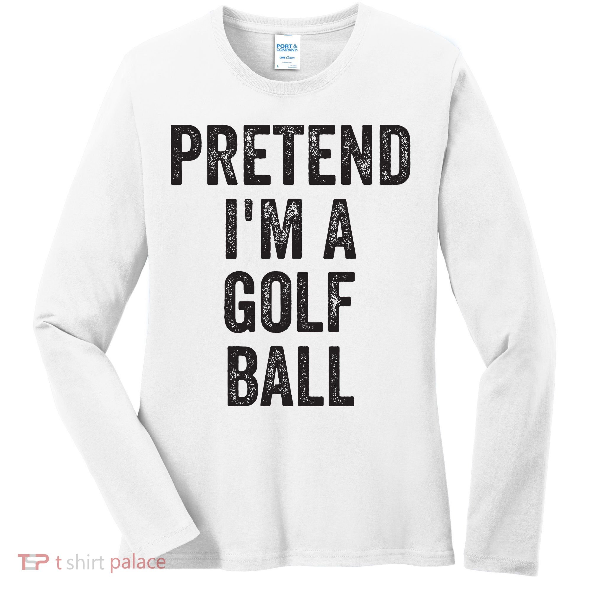 Lazy Halloween Costume Gift Pretend Im A Golf Ball Women's Long Sleeve Shirt