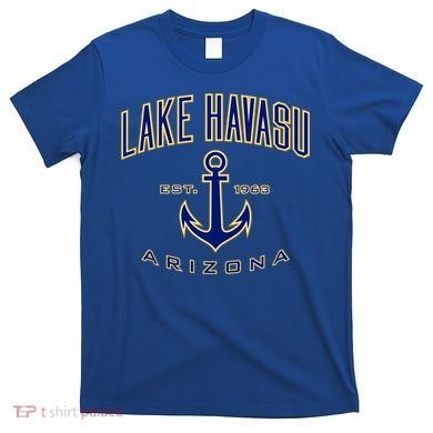 Lake Havasu Cool Gift And T-Shirt