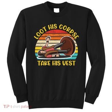 Loot His Corpse Take This Vest Vintage Quote Sweatshirt