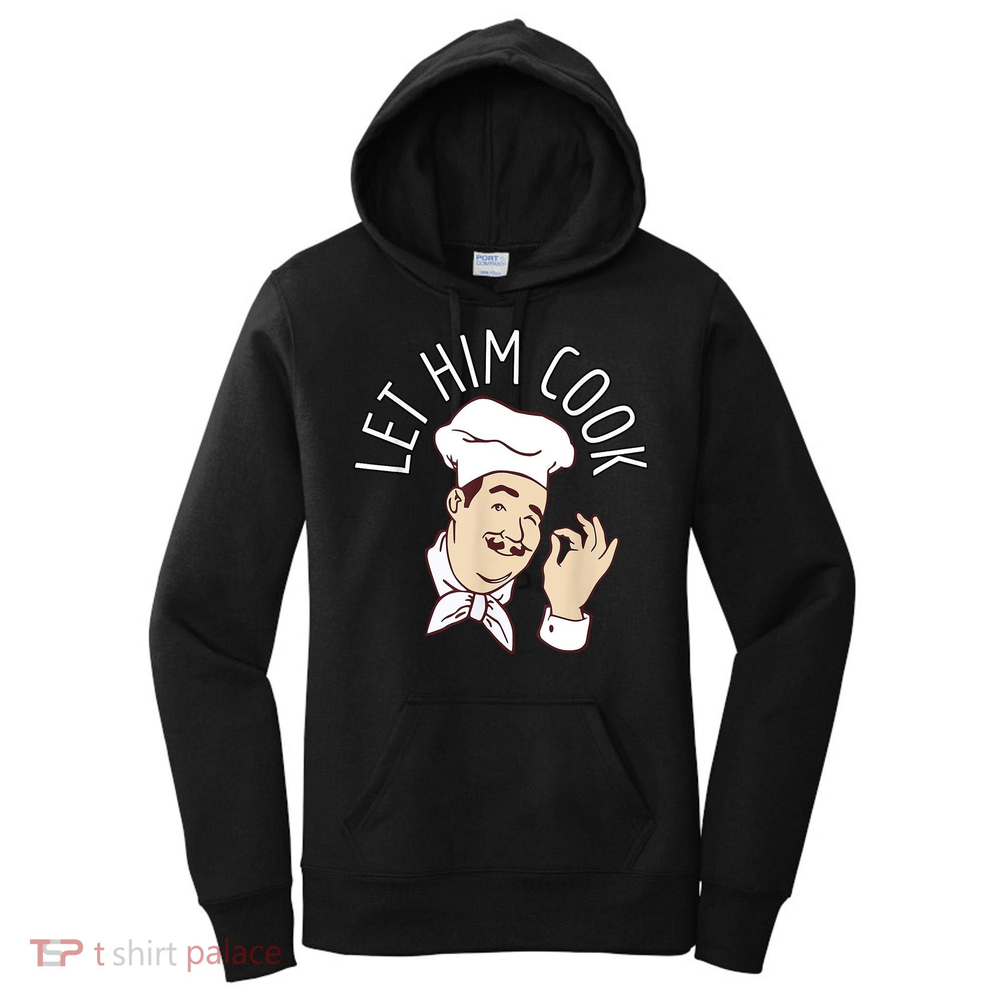 Let Him Cook Meme Women's Hoodie