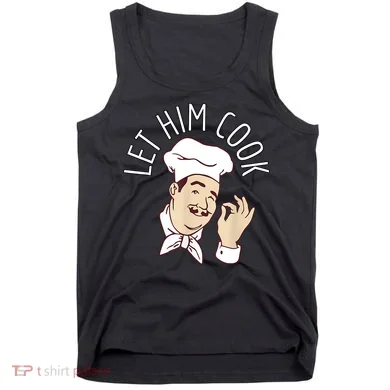 Let Him Cook Meme Tank Top