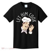 Let Him Cook Meme Kids T-Shirt thumb 0