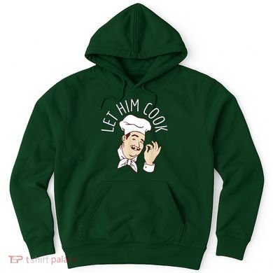 Let Him Cook Meme Hoodie