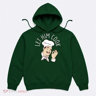 Let Him Cook Meme Hoodie