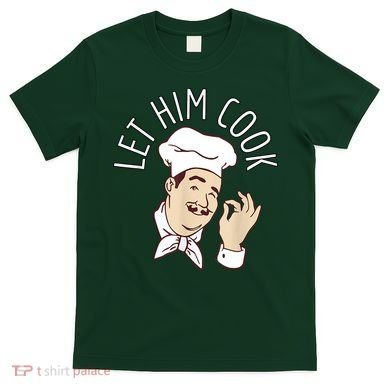 Let Him Cook Meme T-Shirt