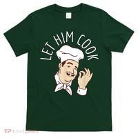 Let Him Cook Meme T-Shirt thumb 0