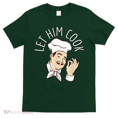 Let Him Cook Meme T-Shirt