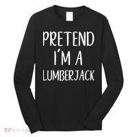 Lazy Halloween Costume Pretend I'm A Lumberjack Long Sleeve Shirt thumb 0