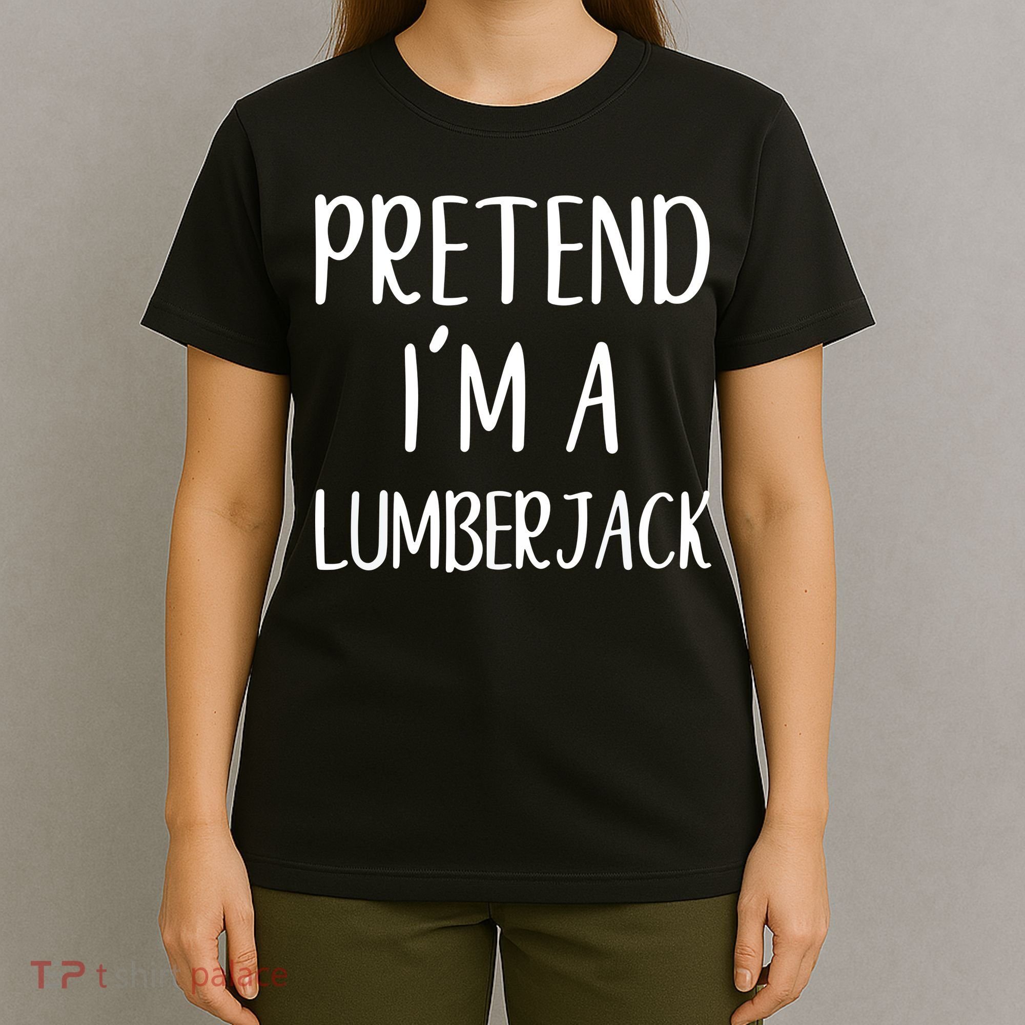 Lazy Halloween Costume Pretend I'm A Lumberjack T-Shirt