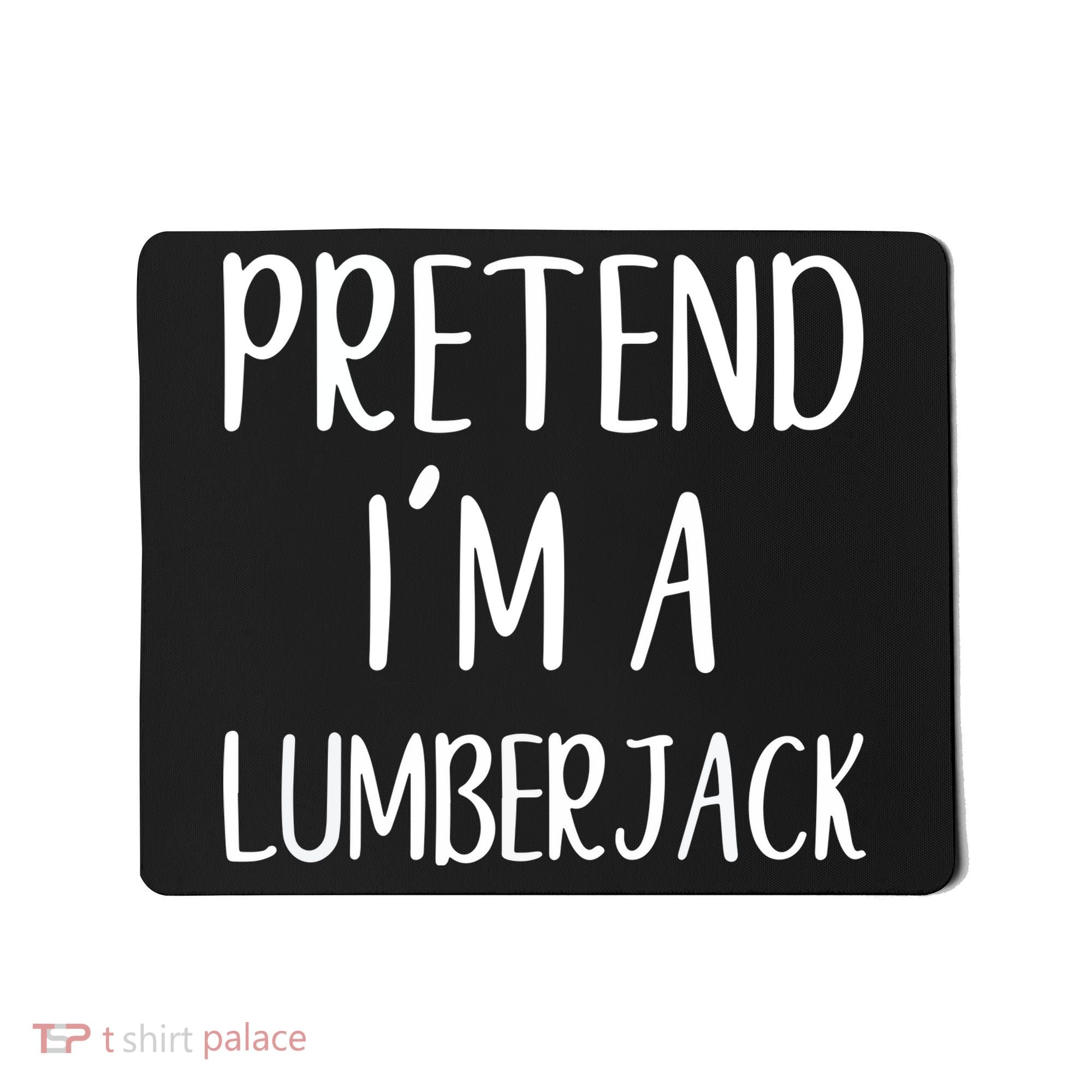 Lazy Halloween Costume Pretend I'm A Lumberjack Mousepad