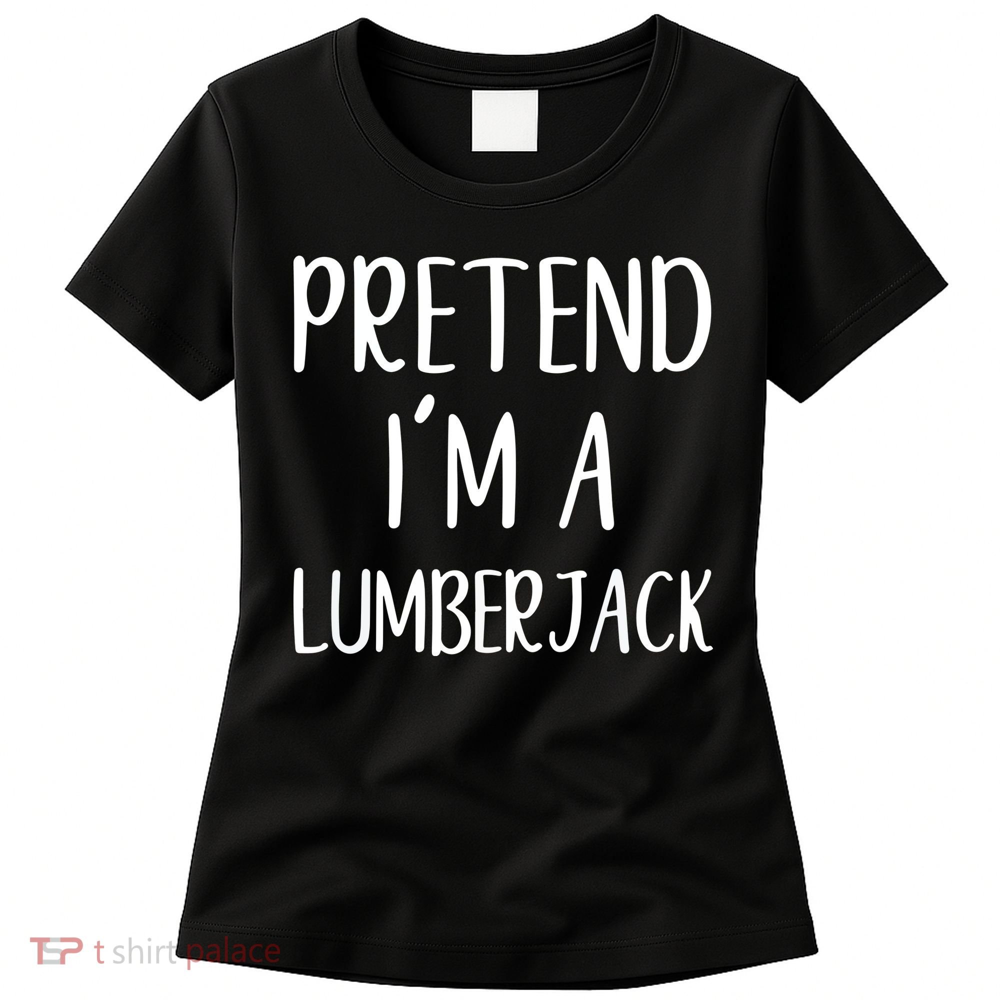 Lazy Halloween Costume Pretend I'm A Lumberjack Women's T-Shirt