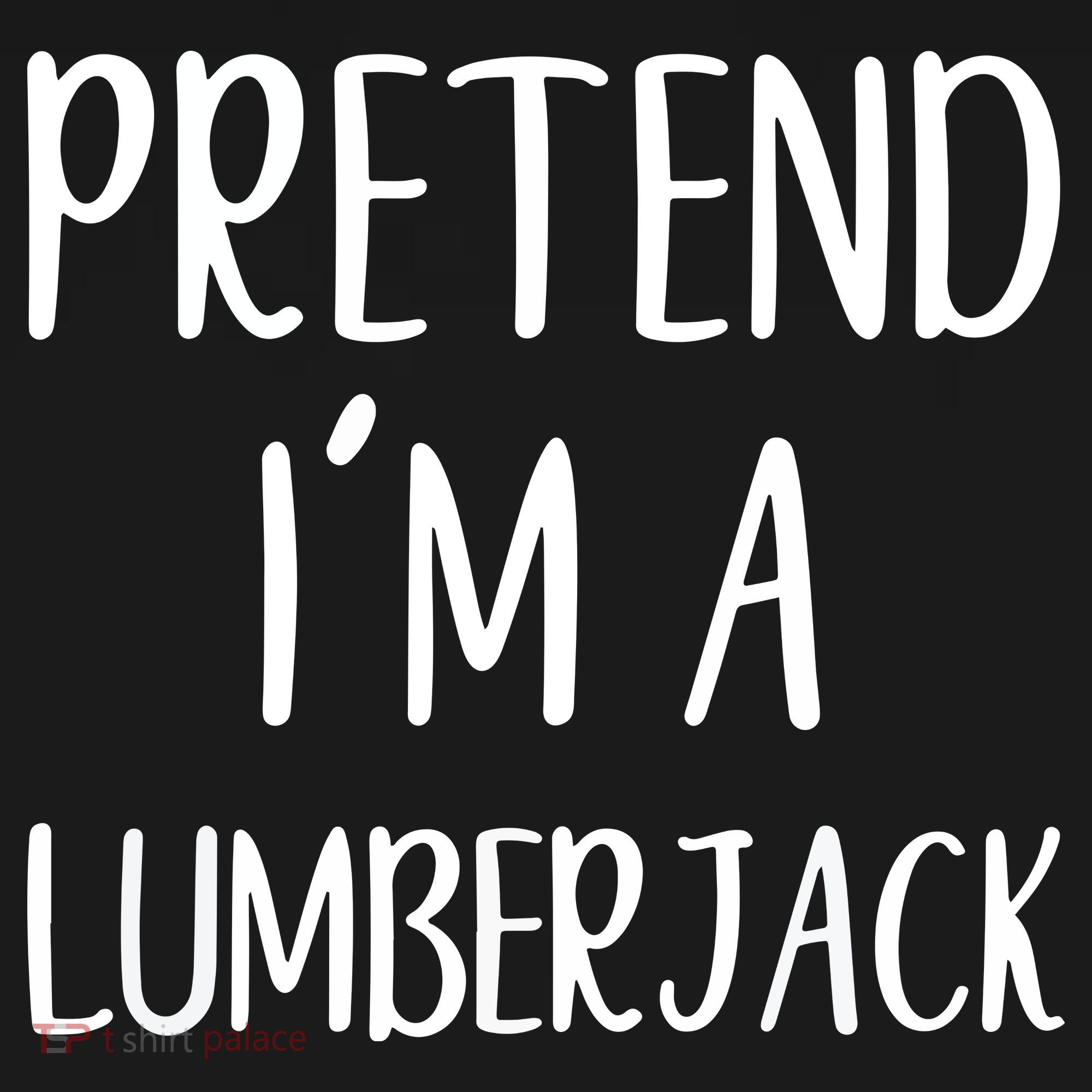 Lazy Halloween Costume Pretend I'm A Lumberjack Women's T-Shirt
