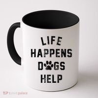 Life Happens Dogs Help Coffee Mug thumb 0