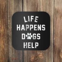 Life Happens Dogs Help Coaster thumb 0