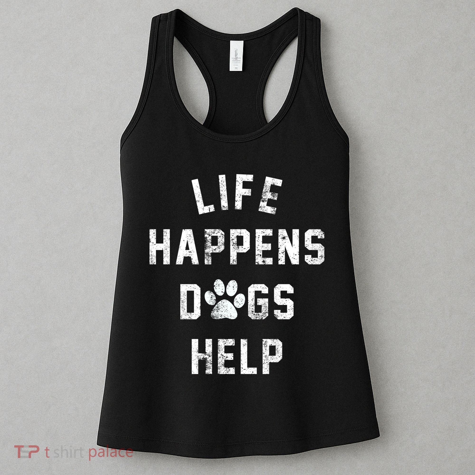 Life Happens Dogs Help Women's Tank Top