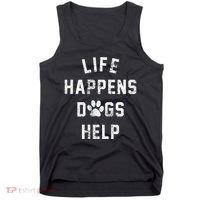 Life Happens Dogs Help Tank Top thumb 0