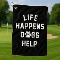 Life Happens Dogs Help Golf Towel thumb 1