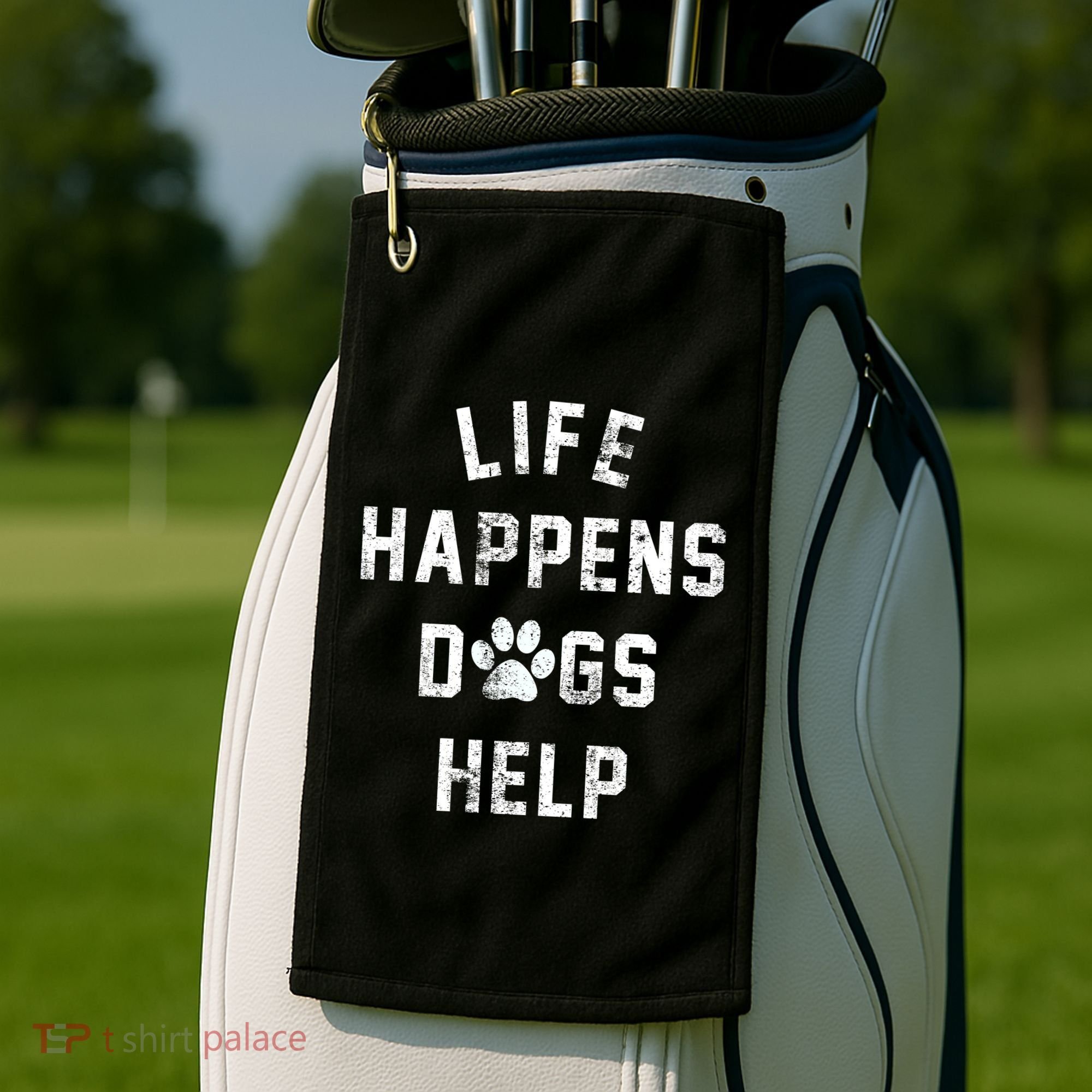 Life Happens Dogs Help Golf Towel