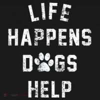 Life Happens Dogs Help Women's T-Shirt thumb 6
