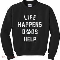Life Happens Dogs Help Kids Sweatshirt thumb 0