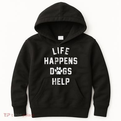 Life Happens Dogs Help Kids Hoodie