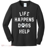 Life Happens Dogs Help Kids Long Sleeve Shirt thumb 0