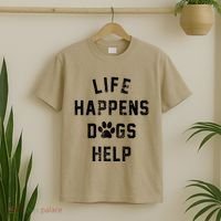 Life Happens Dogs Help T-Shirt thumb 2