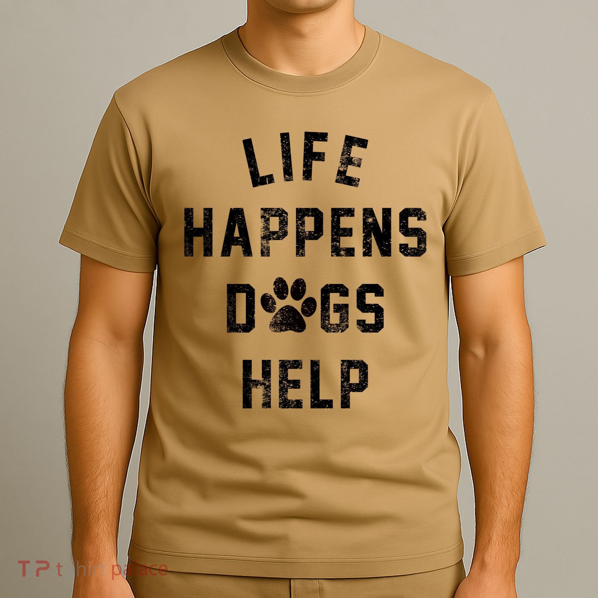 Life Happens Dogs Help T-Shirt