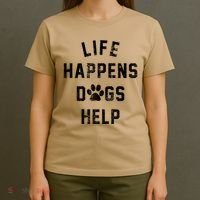 Life Happens Dogs Help T-Shirt thumb 4