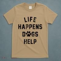 Life Happens Dogs Help T-Shirt thumb 5